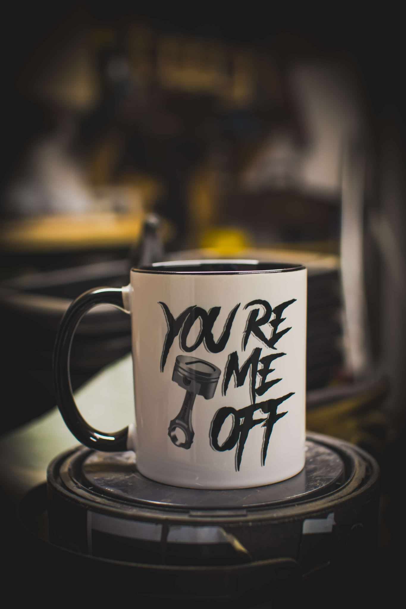 "You're piston me off" Mug